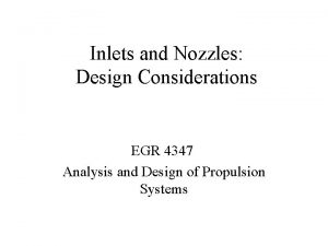 Inlets and Nozzles Design Considerations EGR 4347 Analysis