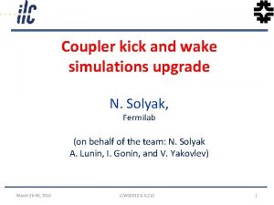 Coupler kick and wake simulations upgrade N Solyak