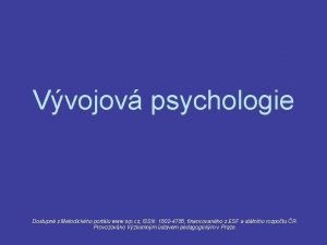 Vvojov psychologie Dostupn z Metodickho portlu www rvp