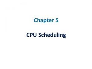 Chapter 5 CPU Scheduling CPU Scheduling Topics Basic