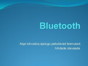 Bluetooth Asja tutvustus ajalugu pakutavad teenused hihdade levaade