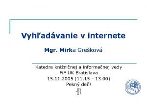 Vyhadvanie v internete Mgr Mirka Grekov Katedra knininej
