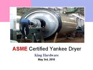 ASME Certified Yankee Dryer King Hardware May 3