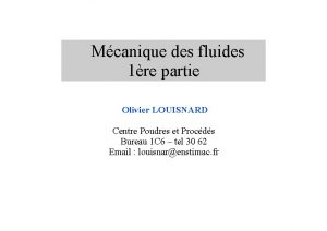 Mcanique des fluides 1re partie Olivier LOUISNARD Centre