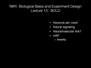 f MRI Biological Basis and Experiment Design Lecture