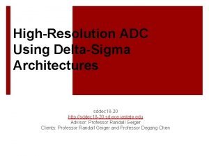HighResolution ADC Using DeltaSigma Architectures sddec 18 20