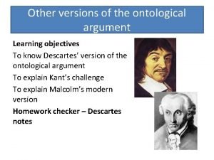 Other versions of the ontological argument Learning objectives