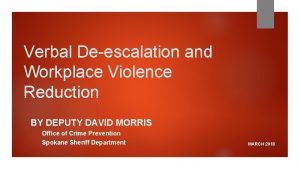 Verbal Deescalation and Workplace Violence Reduction BY DEPUTY
