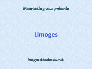 Mauricette 3 vous prsente Limoges Images et textes