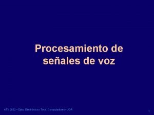 Procesamiento de seales de voz ATV 2002 Dpto