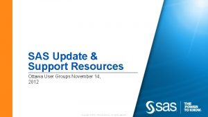 SAS Update Support Resources Ottawa User Groups November
