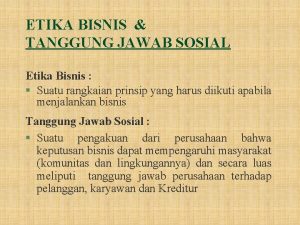 Etika bisnis dan tanggung jawab sosial