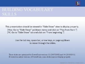 BUILDING VOCABULARY SKILLS This presentation should be viewed
