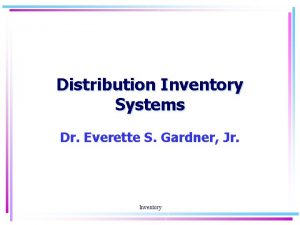 Distribution Inventory Systems Dr Everette S Gardner Jr