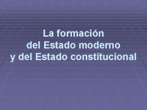 La formacin del Estado moderno y del Estado