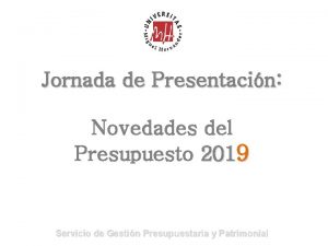 Jornada de Presentacin Novedades del Presupuesto 2019 Servicio