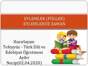 EYLEMLER FLLER EYLEMLERDE ZAMAN Hazrlayan Tefeyyz Trk Dili