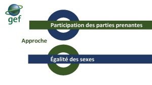 Participation des parties prenantes Approche galit des sexes