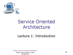 Service Oriented Architecture Lecture 1 Introduction 95 843