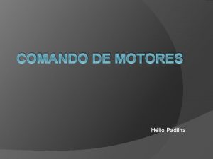 COMANDO DE MOTORES Hlio Padilha Acionamento em carga