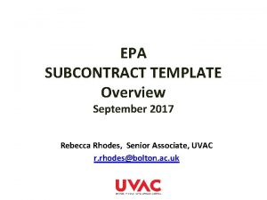 EPA SUBCONTRACT TEMPLATE Overview September 2017 Rebecca Rhodes