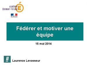 Fdrer et motiver une quipe 15 mai 2014