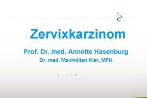 Zervixkarzinom Prof Dr med Annette Hasenburg Dr med