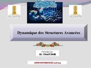 Dynamique des Structures Avances Prsente par Dr Cherif