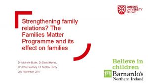 Strengthening family relations The Families Matter Programme and