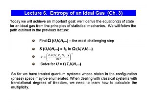 Lecture 6 Entropy of an Ideal Gas Ch
