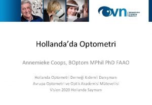 Hollandada Optometri Annemieke Coops BOptom MPhil Ph D
