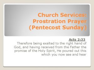 Church Services Prostration Prayer Pentecost Sunday Acts 2