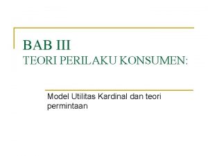 BAB III TEORI PERILAKU KONSUMEN Model Utilitas Kardinal