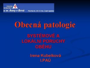 Obecn patologie SYSTMOV A LOKLN PORUCHY OBHU Irena