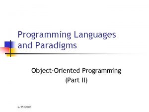 Programming Languages and Paradigms ObjectOriented Programming Part II