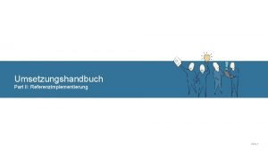 Umsetzungshandbuch Part II Referenzimplementierung Seite 1 Ein agiles