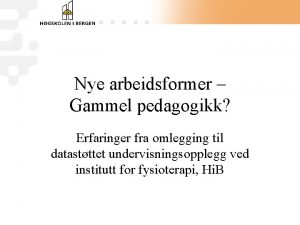 Nye arbeidsformer Gammel pedagogikk Erfaringer fra omlegging til