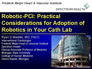 Frederik Meijer Heart Vascular Institute RoboticPCI Practical Considerations