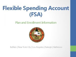 Flexible Spending Account FSA Plan and Enrollment Information