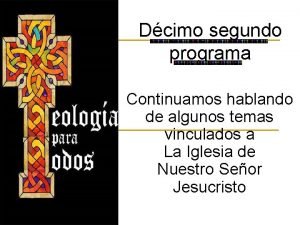 Dcimo segundo programa Continuamos hablando de algunos temas