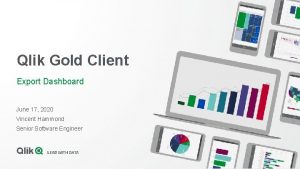 Qlik Gold Client Export Dashboard June 17 2020