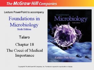 Lecture Power Point to accompany Foundations in Microbiology