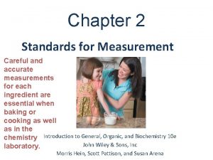 Chapter 2 Standards for Measurement Careful and accurate