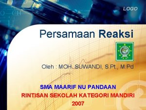 LOGO Persamaan Reaksi Oleh MOH SUWANDI S Pt