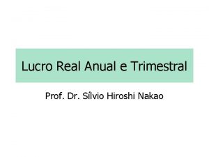 Lucro Real Anual e Trimestral Prof Dr Slvio