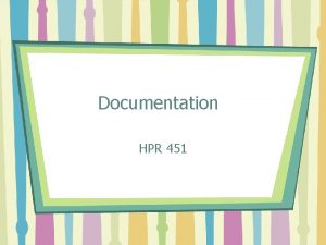 Documentation HPR 451 Where does documentation fit into