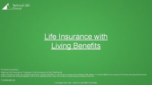 Life Insurance with Living Benefits Products issued by