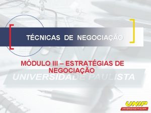 TCNICAS DE NEGOCIAO MDULO III ESTRATGIAS DE NEGOCIAO