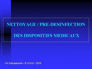 NETTOYAGE PREDESINFECTION DES DISPOSITIFS MEDICAUX CH Carcassonne E