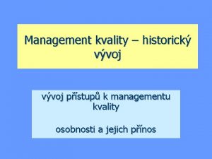 Management kvality historick vvoj pstup k managementu kvality